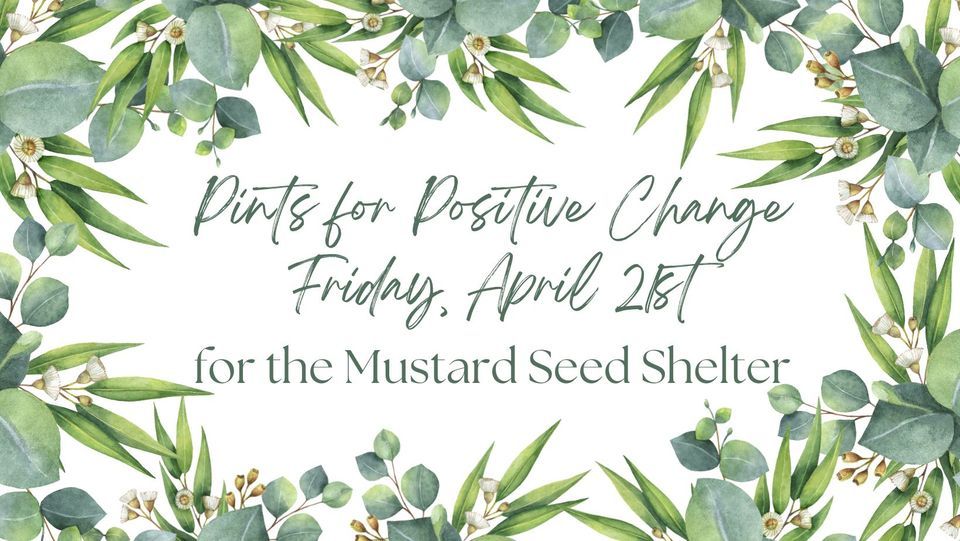 Pints for Positive Change for the Mustard Seed Shelter