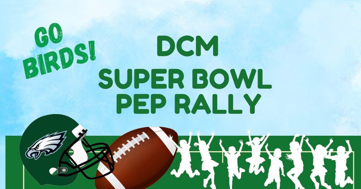 DCM Super Bowl Pep Rally - GO BIRDS!