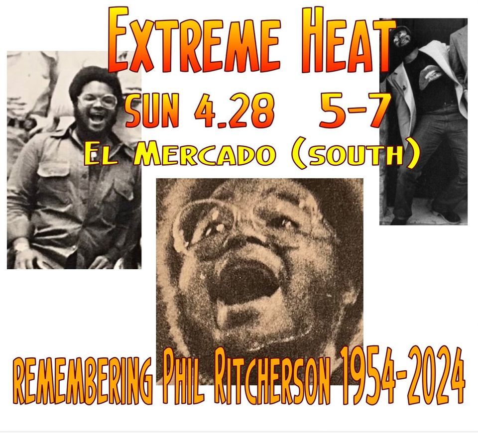 Extreme Heat at El Mercado (south) 1302 S. 1st 78704 SUN 4.28. 5-7