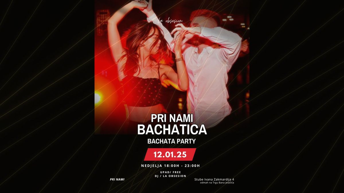 Pri Nami Bachatica (Bachata Party) \ud83c\udf52 12.01. Nedjelja (SUNDAY)