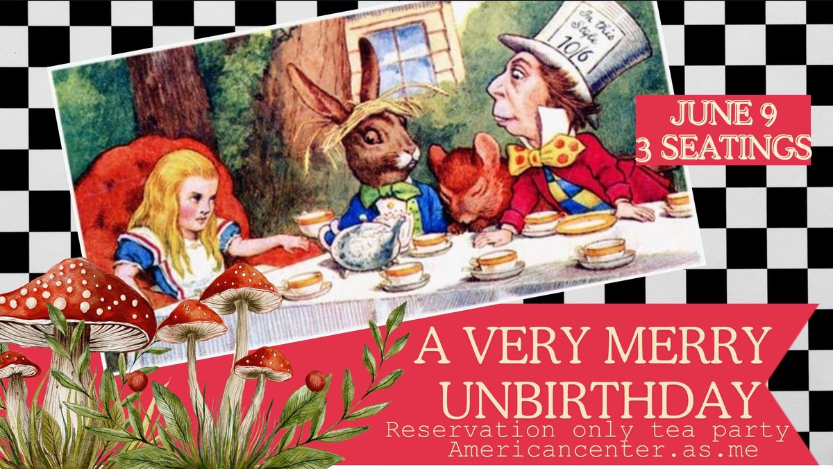 A Very Merry Unbirthday Tea\/ June 9 \/ Reservations Required \/ Photo Op Available