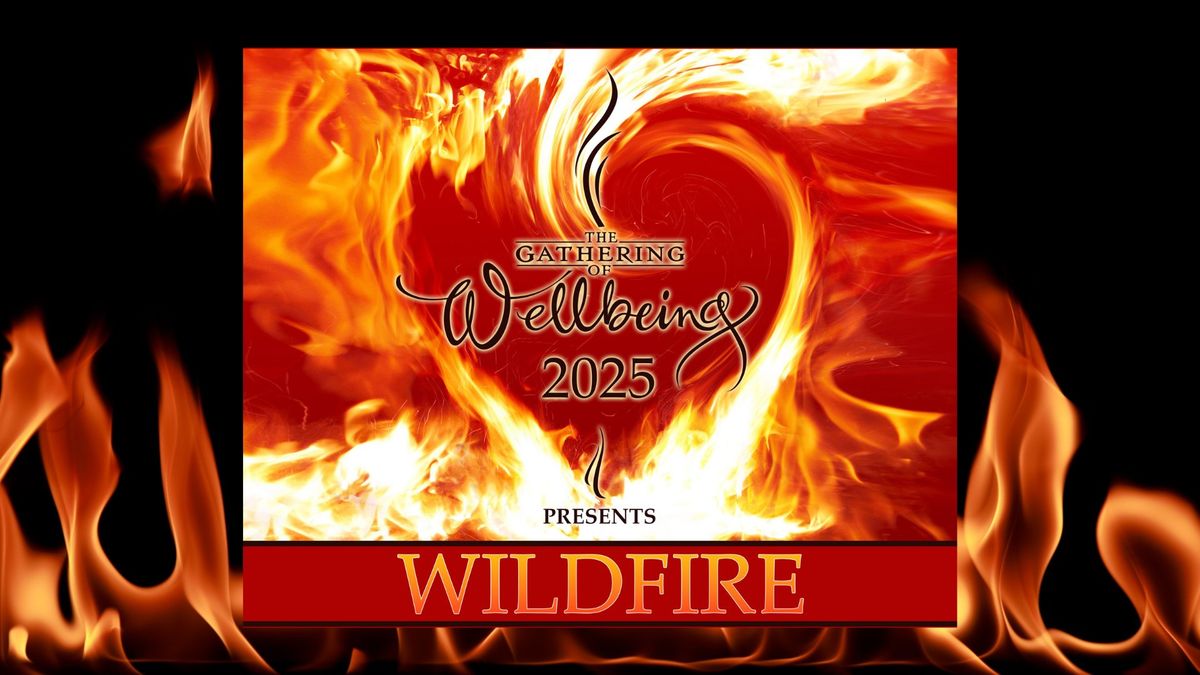 Gathering of Wellbeing 2025 - WILDFIRE