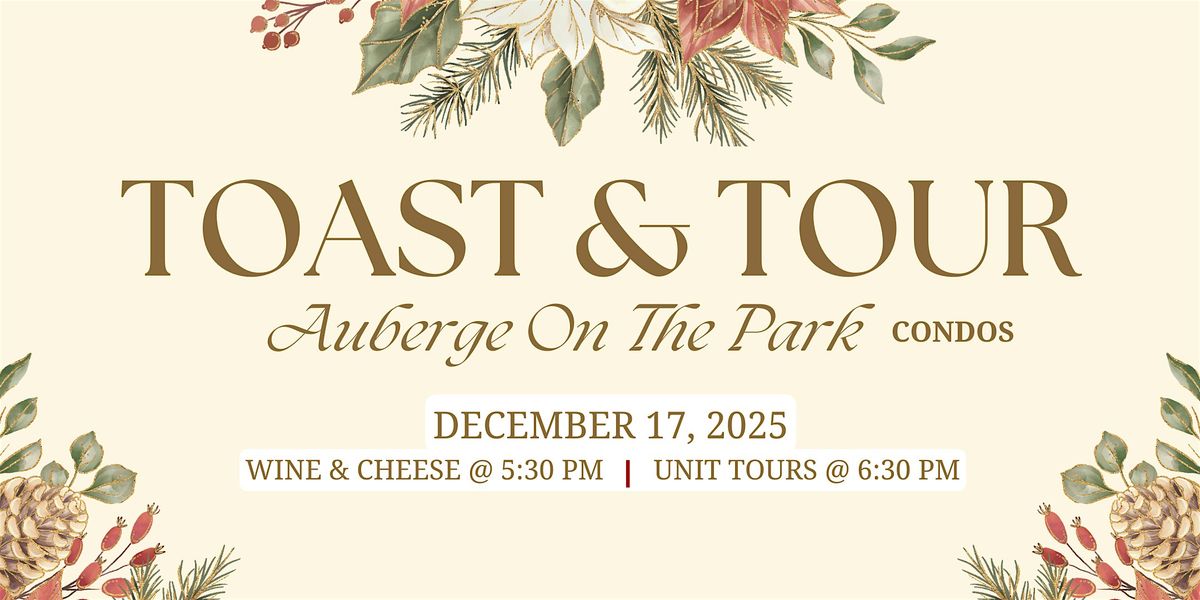 'TOAST & TOUR' at Auberge On The Park Condos!