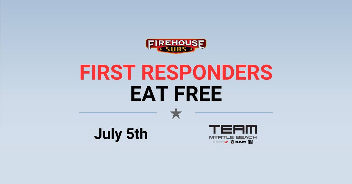 First Responders Eat Free - Team Myrtle Beach X Firehouse Subs