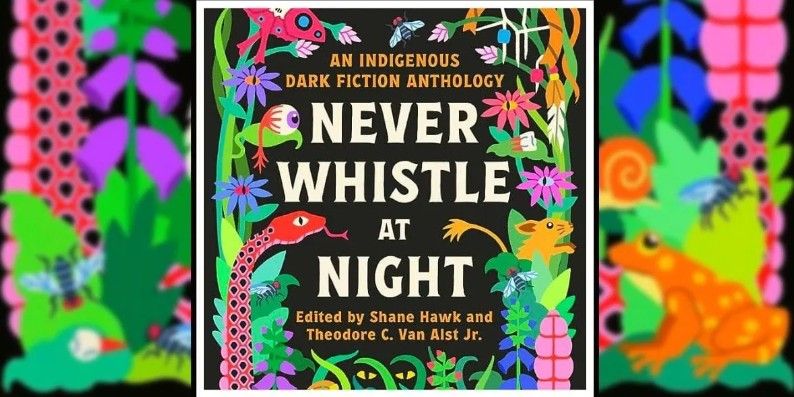 RL Book Club #95: "Never Whistle at Night - an Indigenous Dark Fiction Anthology: