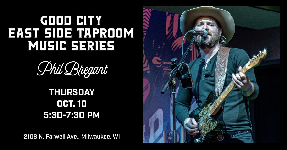 Good City East Side Taproom presents PHIL BREGANT