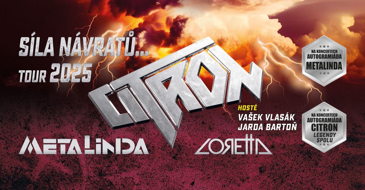 CITRON, METALINDA a Loretta -S\u00edla n\u00e1vrat\u016f tour 2025 - KATOVICE u STRAKONIC