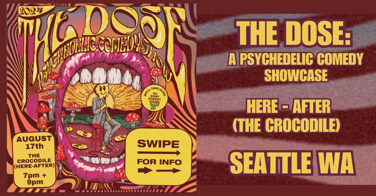 THE DOSE: A Psychedelic Comedy Showcase (SEATLE WA) 7pm and 9pm