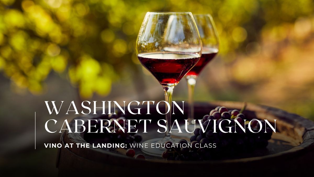 Wine Education Class: Washington Cabernet Sauvignon