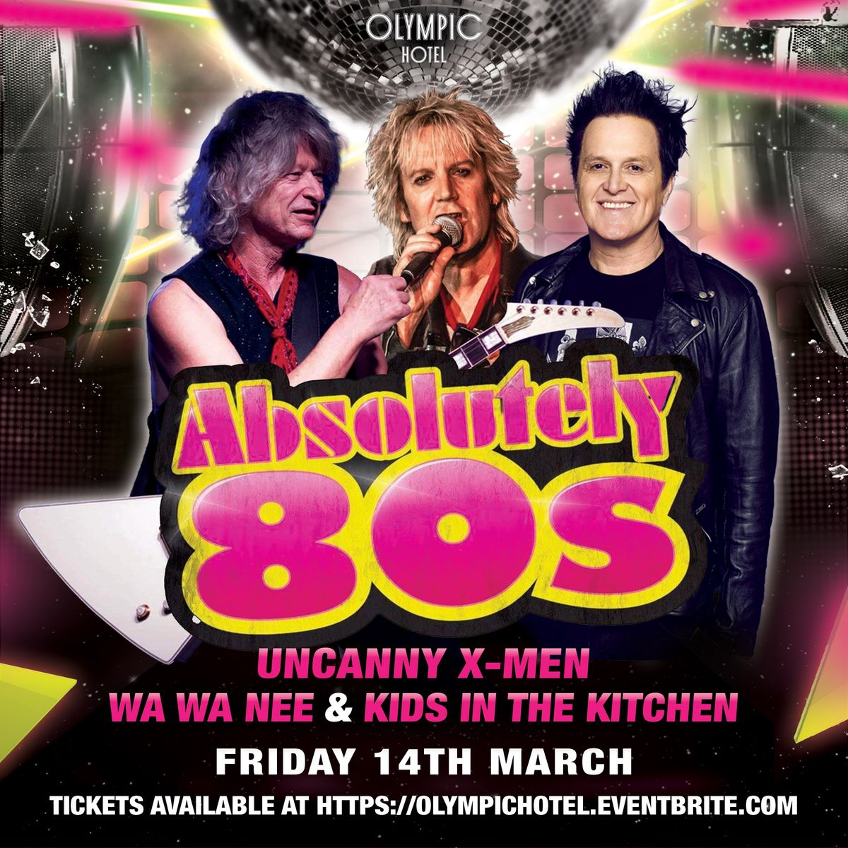 Absolute 80's Smash Hits Live with Uncanny Xmen, Kids in the Kitchen & Wa Wa Nee