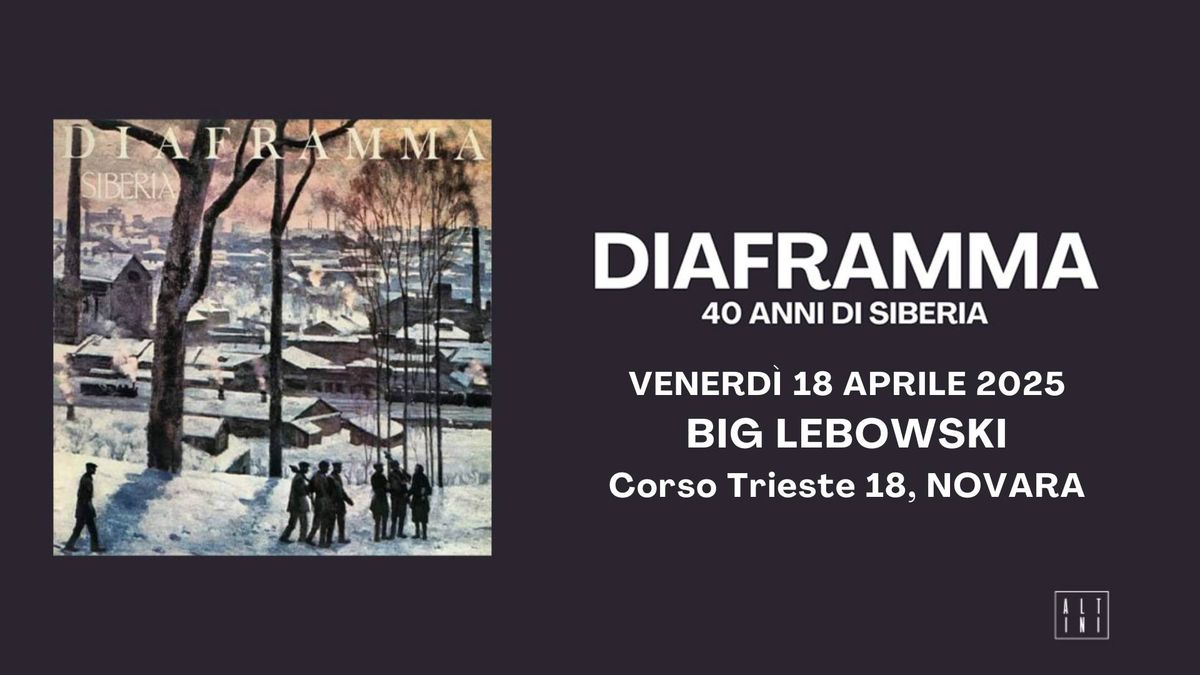 Diaframma Live - 40 anni di Siberia | Big Lebowski, Novara