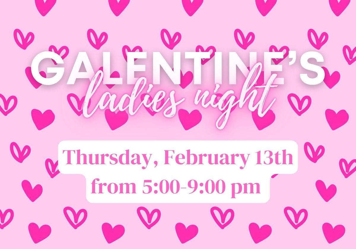 Galentine\u2019s Ladies Night