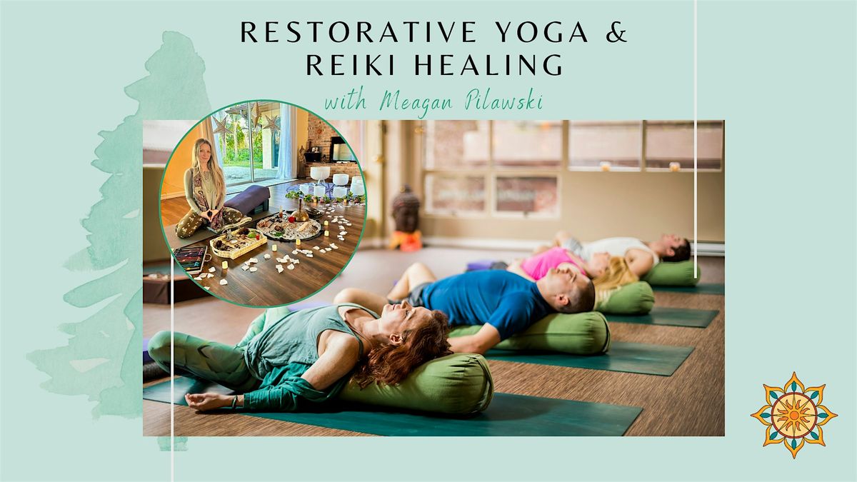 Restorative Yoga and Reiki Healing with Meagan Pilawiski
