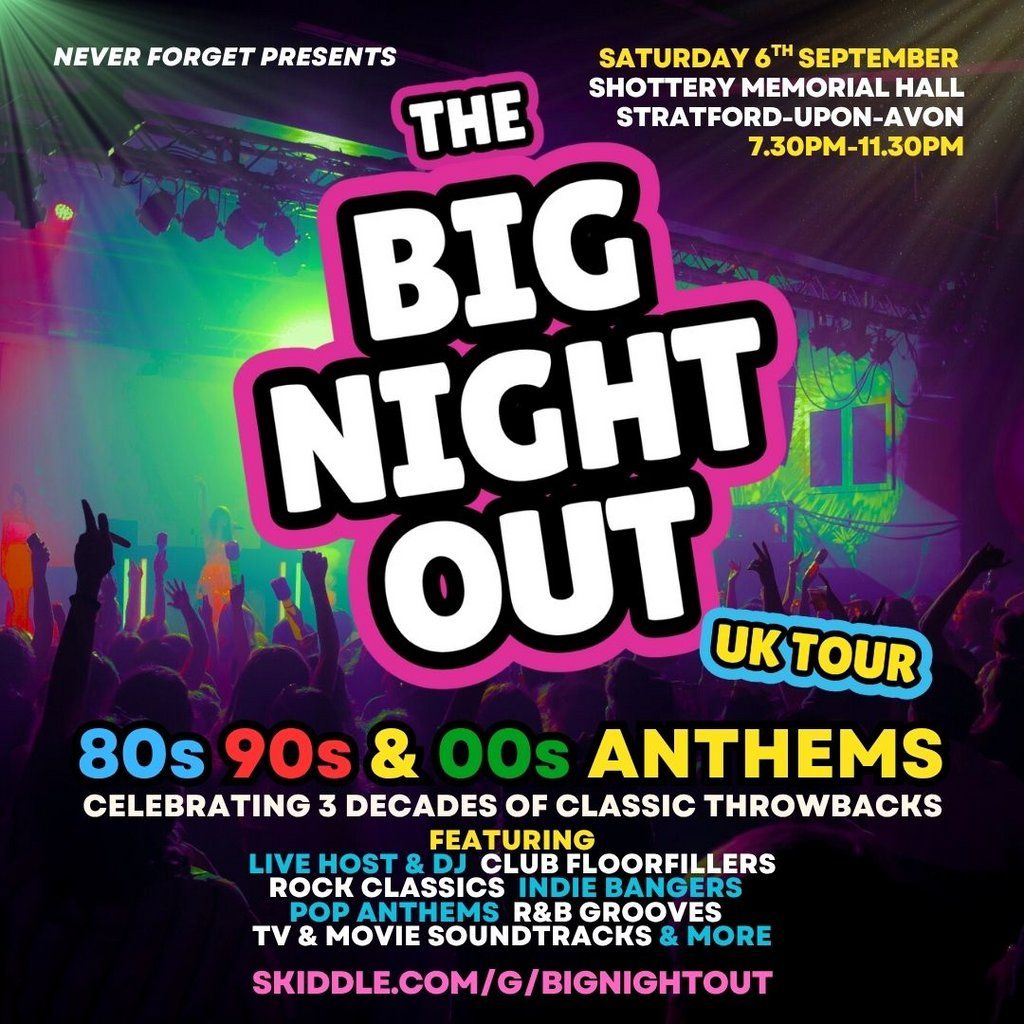The BIG NIGHT OUT - 80s, 90s v 00s Stratford, Shottery Hall