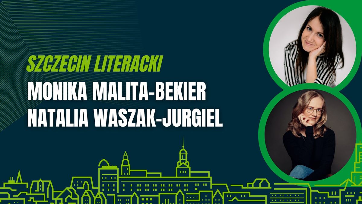 Natalia Waszak-Jurgiel i Monika Malita-Bekier | Szczecin literacki