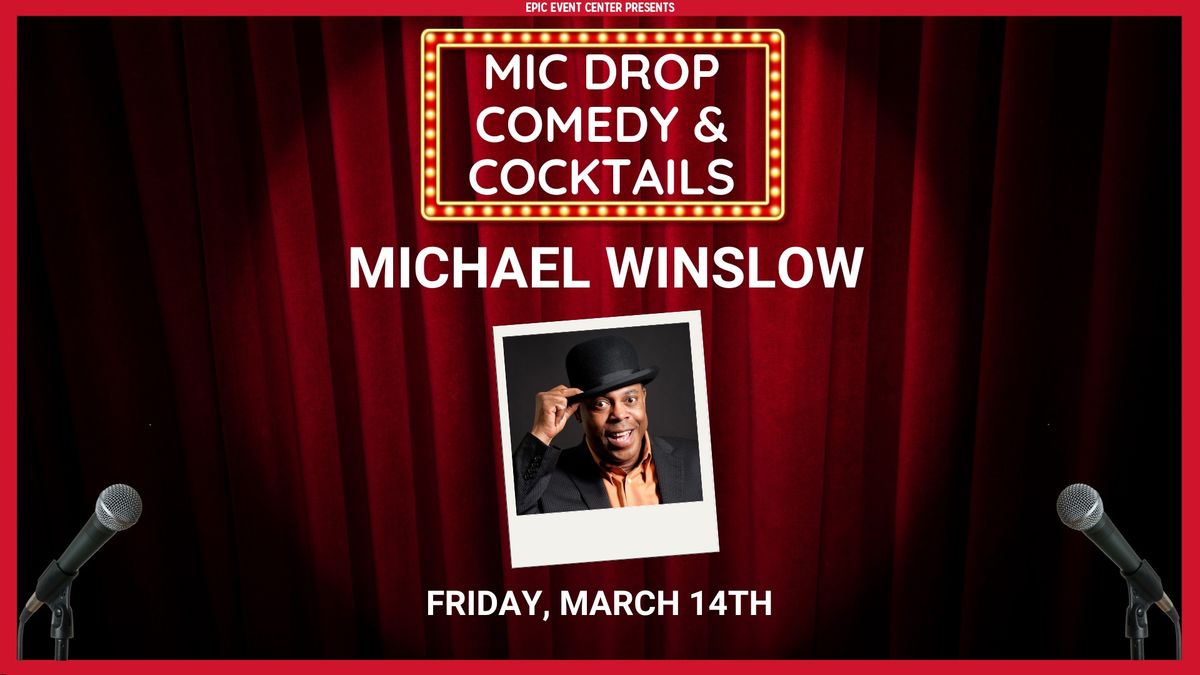 Mic Drop Comedy & Cocktails -Michael Winslow