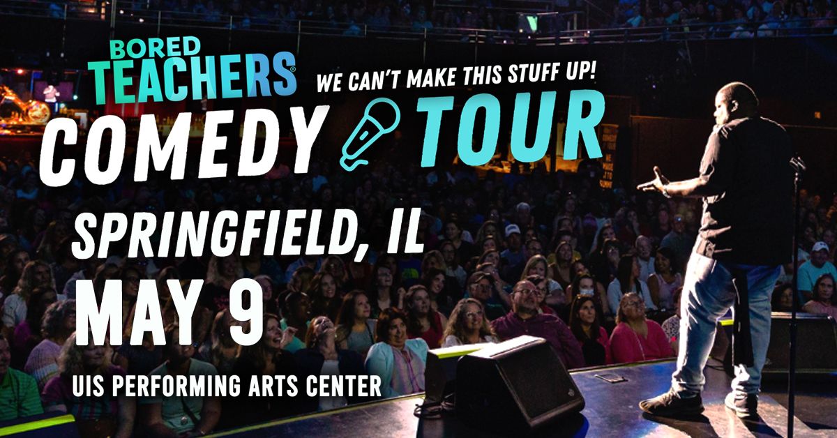 Bored Teachers: We Can\u2019t Make This Stuff Up! Comedy Tour