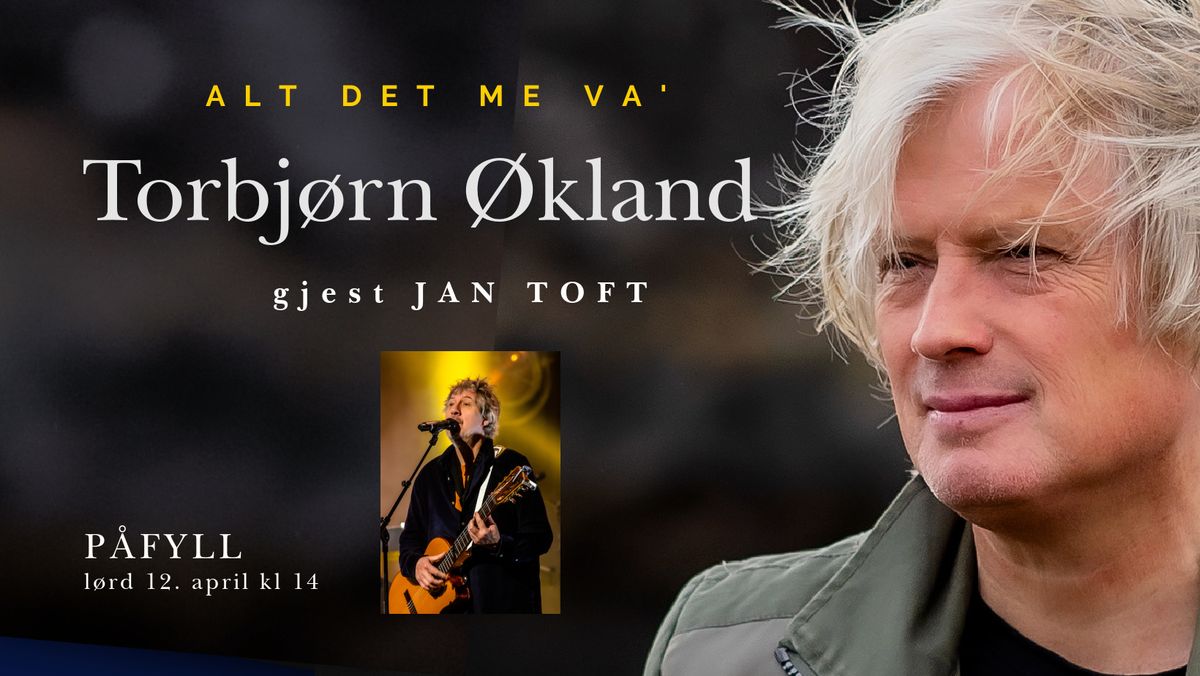 Torbj\u00f8rn \u00d8kland med gjest Jan Toft 