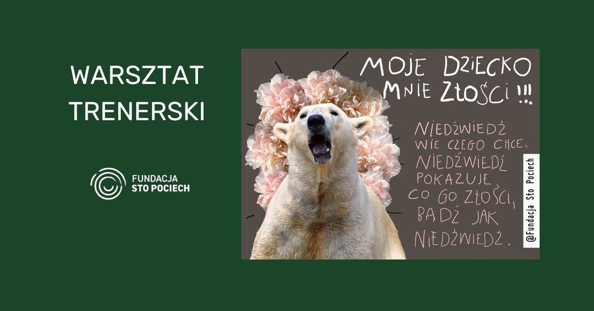 Warsztat trenerski "Moje dziecko mnie z\u0142o\u015bci"