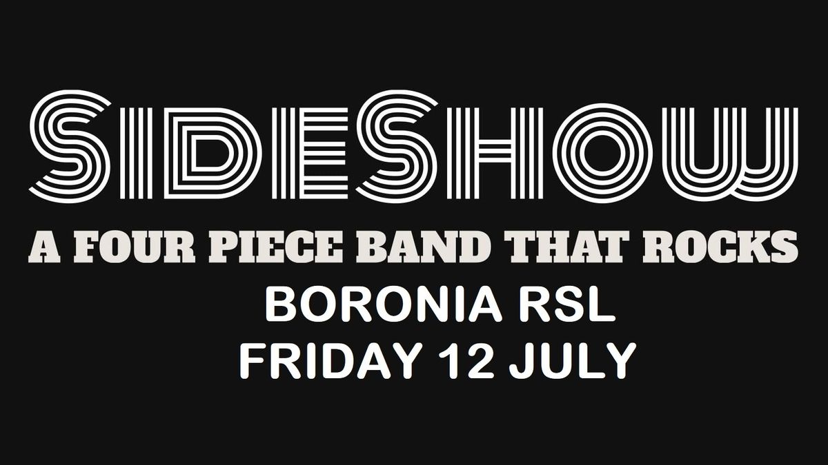 SIDESHOW @BORONIA RSL FRIDAY 12th JULY