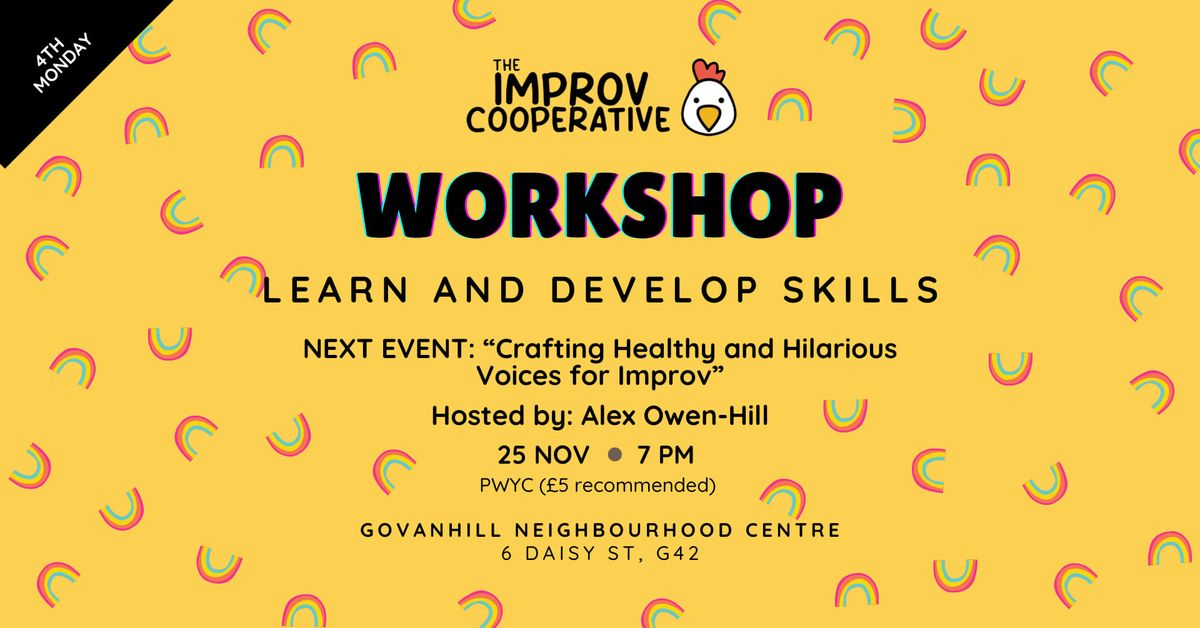 Crafting Healthy and Hilarious Voices for Improv: A Coop Workshop by Alex Owen-Hill 