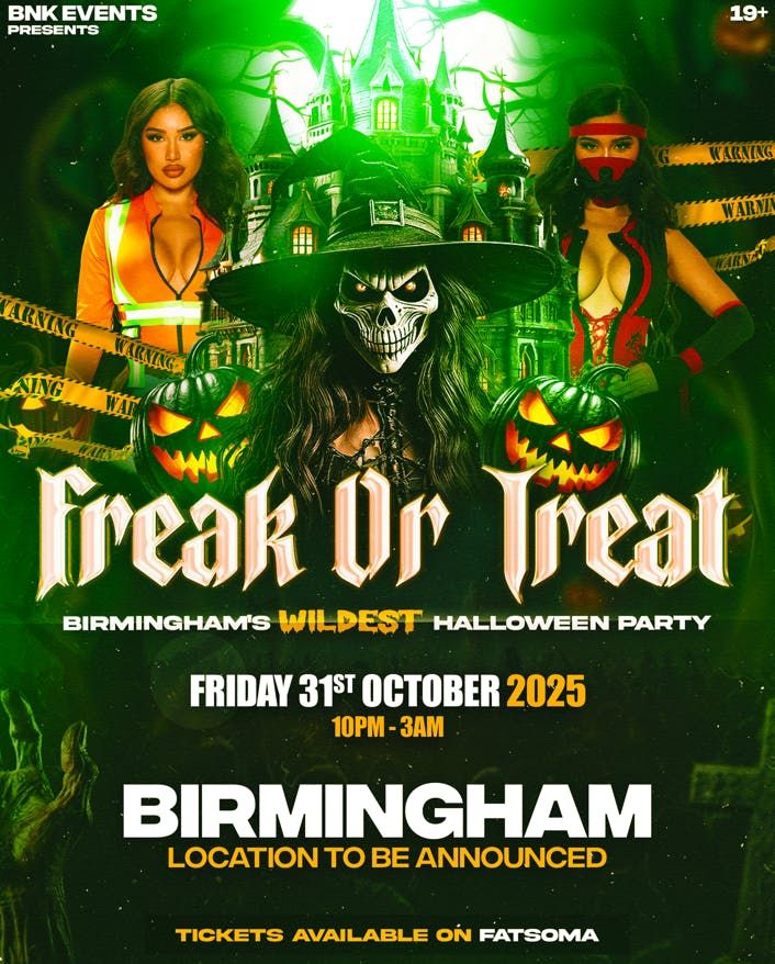 FREAK OR TREAT - Birminghams Wildest Halloween Party!