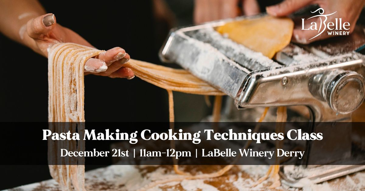 Pasta Making Cooking Techniques Class (LaBelle Winery - Derry, NH)