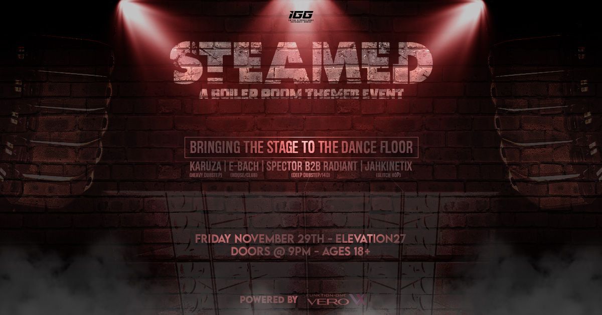 Steamed - A Boiler Room Themed Event @ Elevation27 - Friday 11\/29