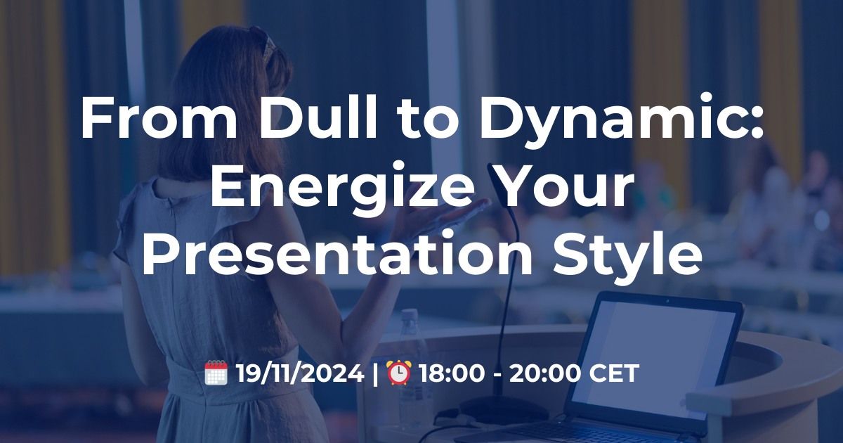 From Dull to Dynamic: Energize Your Presentation Style