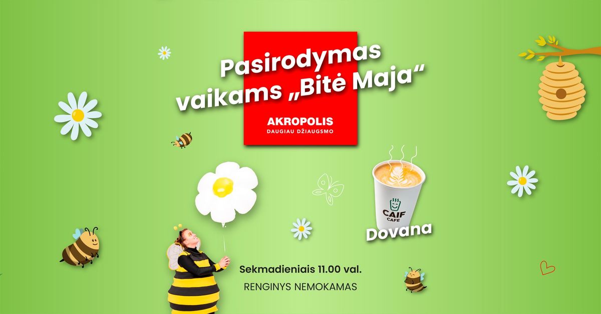 Nemokamas pasirodymas 3-8 met\u0173 vaikams \u201eBit\u0117 Maja\u201c | AKROPOLIS Vilnius