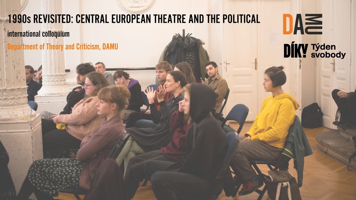 Mezin\u00e1rodn\u00ed kolokvium \u25021990s Revisited: Central European Theatre and the Political