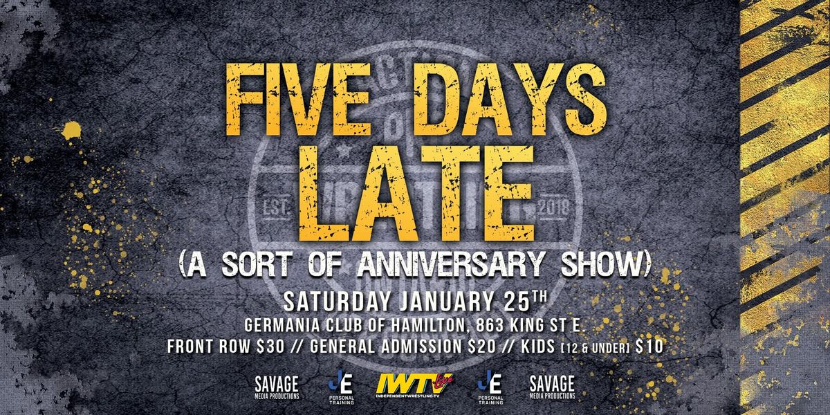 FIVE DAYS LATE (A Sort Of Anniversary Show)