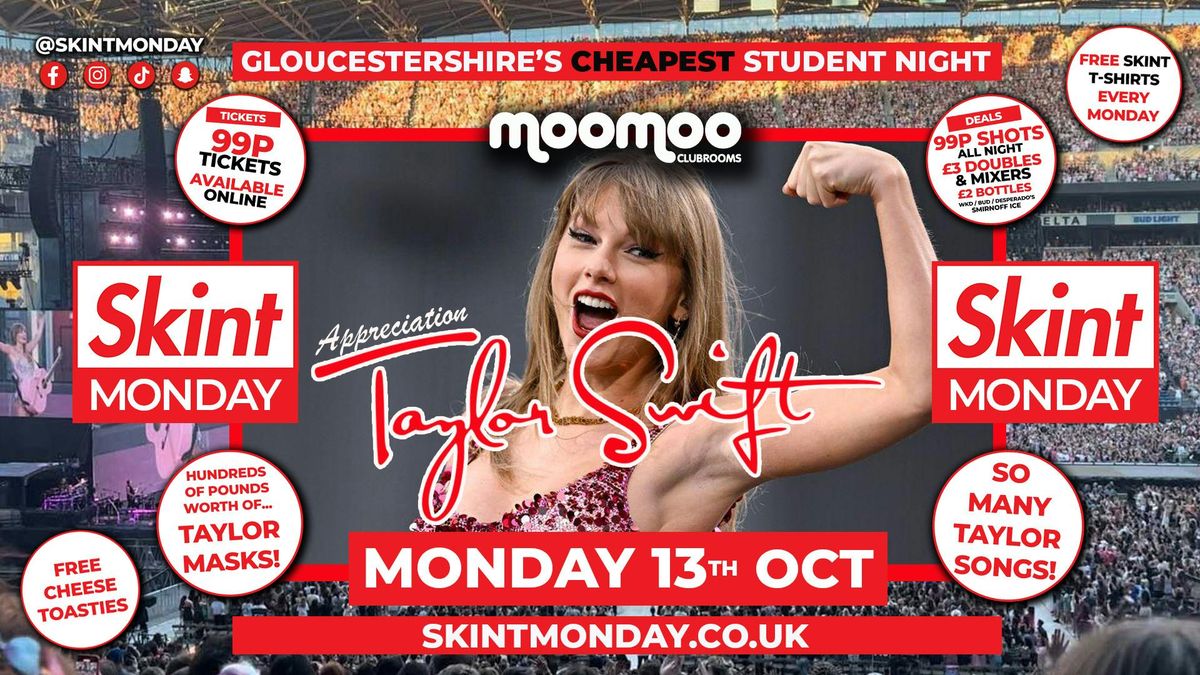 \ud83d\udc83 SKINT - TAYLOR SWIFT APPRECIATION! \ud83d\udc83 Gloucestershire's Cheapest Student Night! \ud83d\udcaf Drinks and Tickets from 99p! \ud83d\ude32