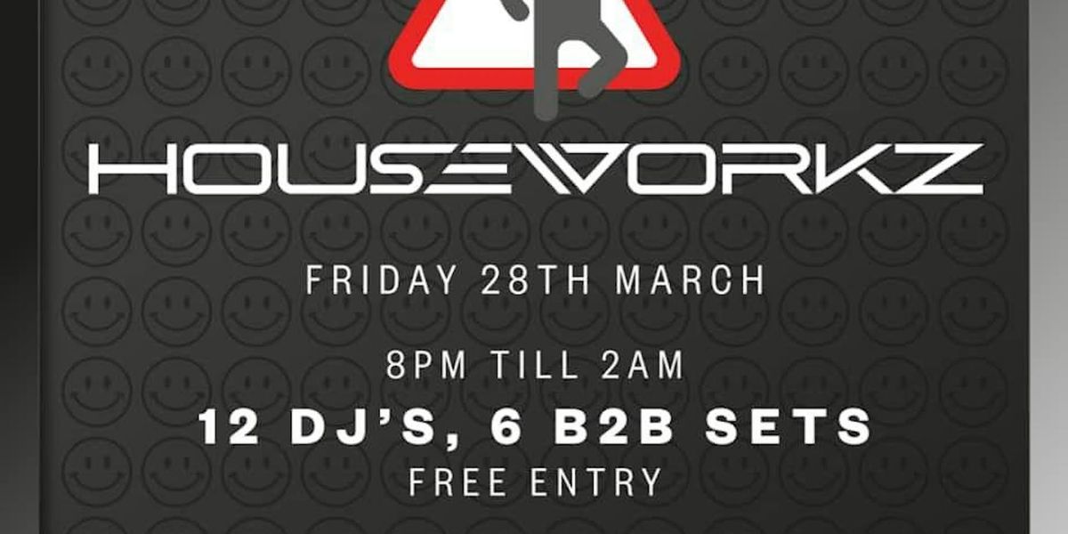 HOUSEWORKZ DJ NIGHT - 12 DJ's | 6 B2B sets