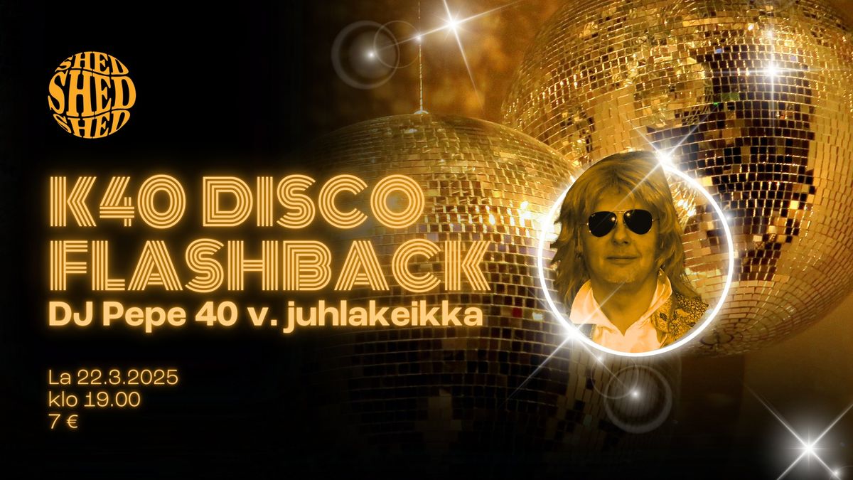 K40 Disco Flashback @ Shed La 22.3.2025