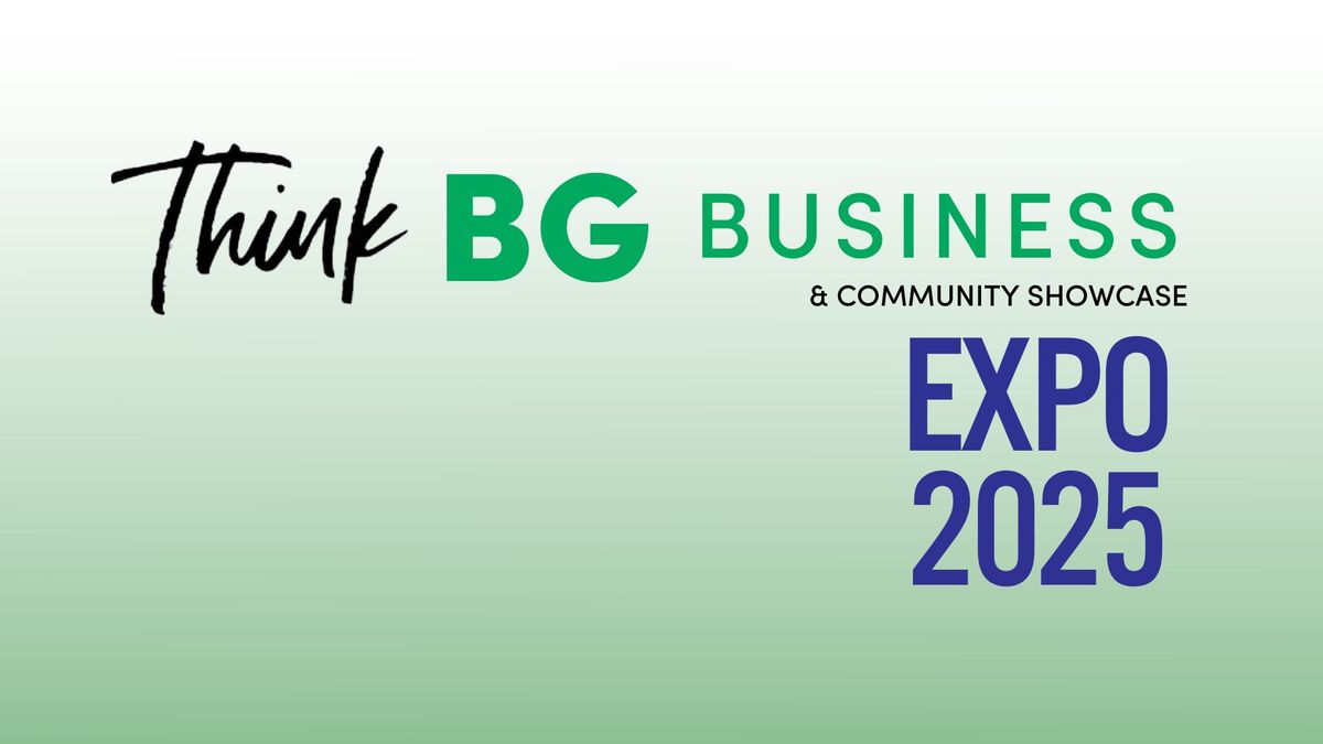 2025 Think BG Business & Community Showcase Expo