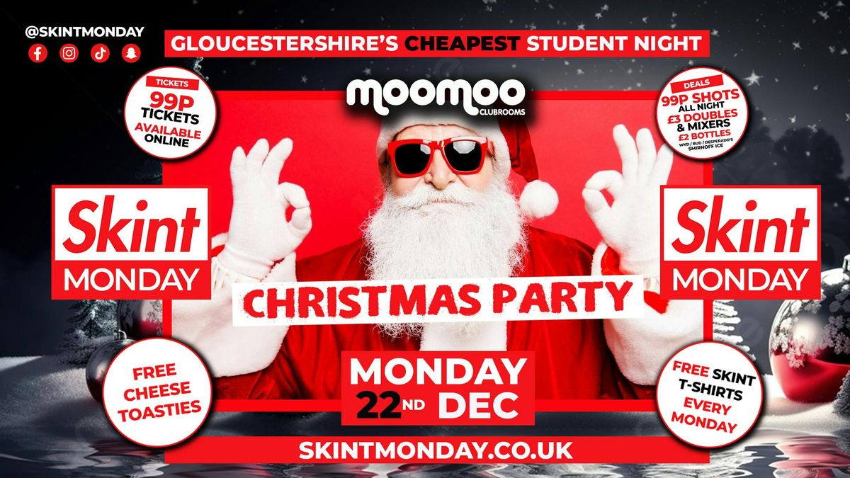\ud83d\udcb0 SKINT \ud83d\udcb7 \ud83c\udf84 CHRISTMAS PARTY\ud83c\udf84 Gloucestershire's Cheapest Student Night! \ud83d\udcaf Drinks and Tickets from 99p! \ud83d\ude32