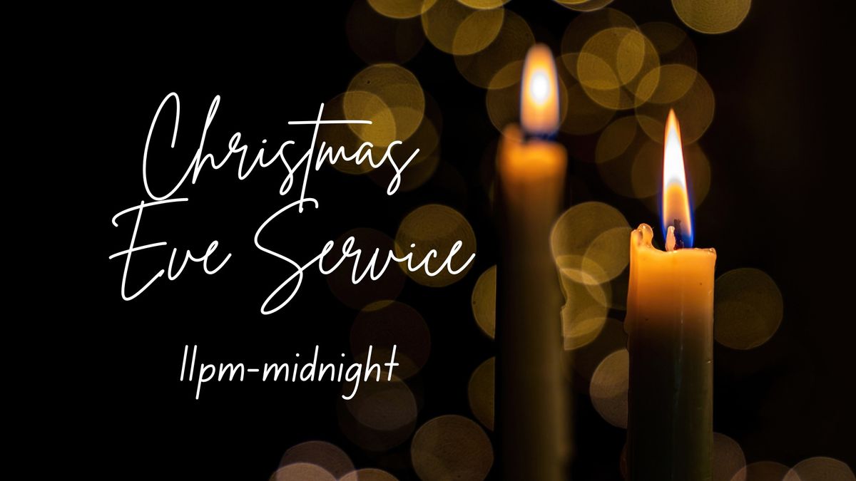 Christmas Eve Service 11:00pm-12:00am