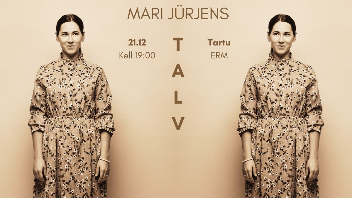 Mari J\u00fcrjens * TALV * (Tartu)