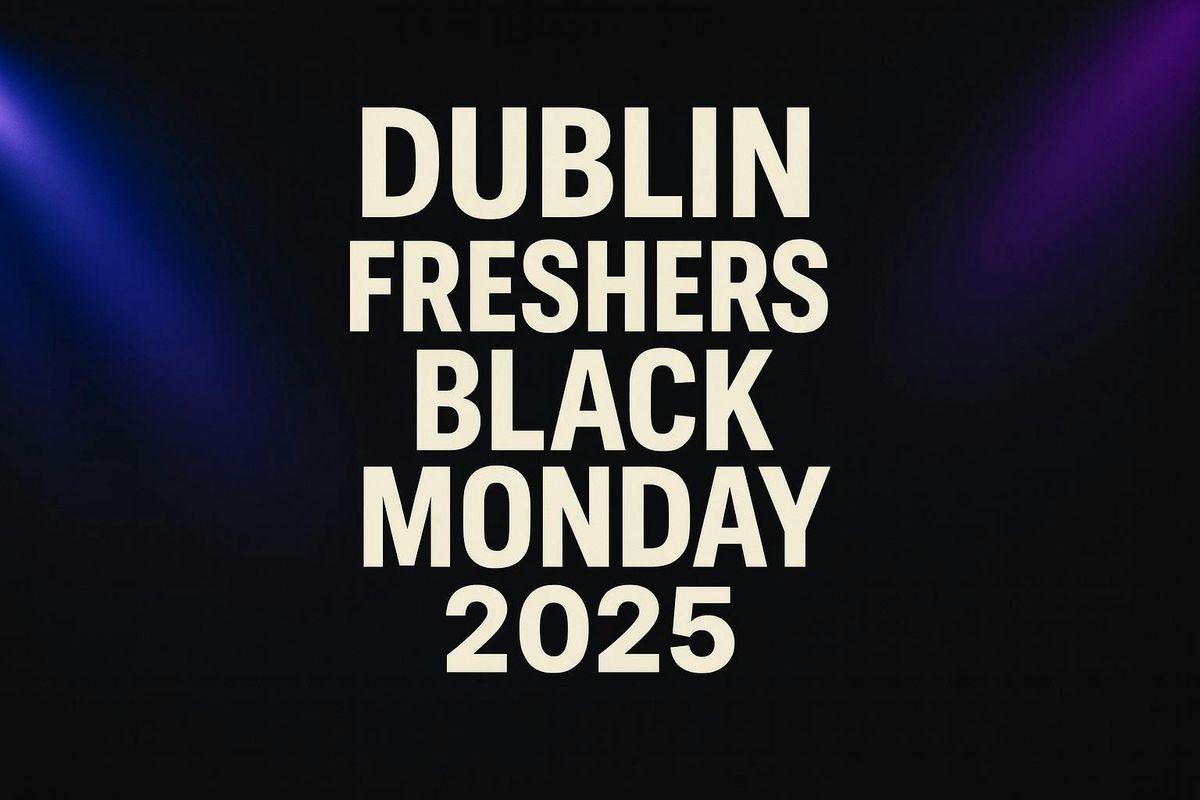 Dublin Freshers Black Monday 2025