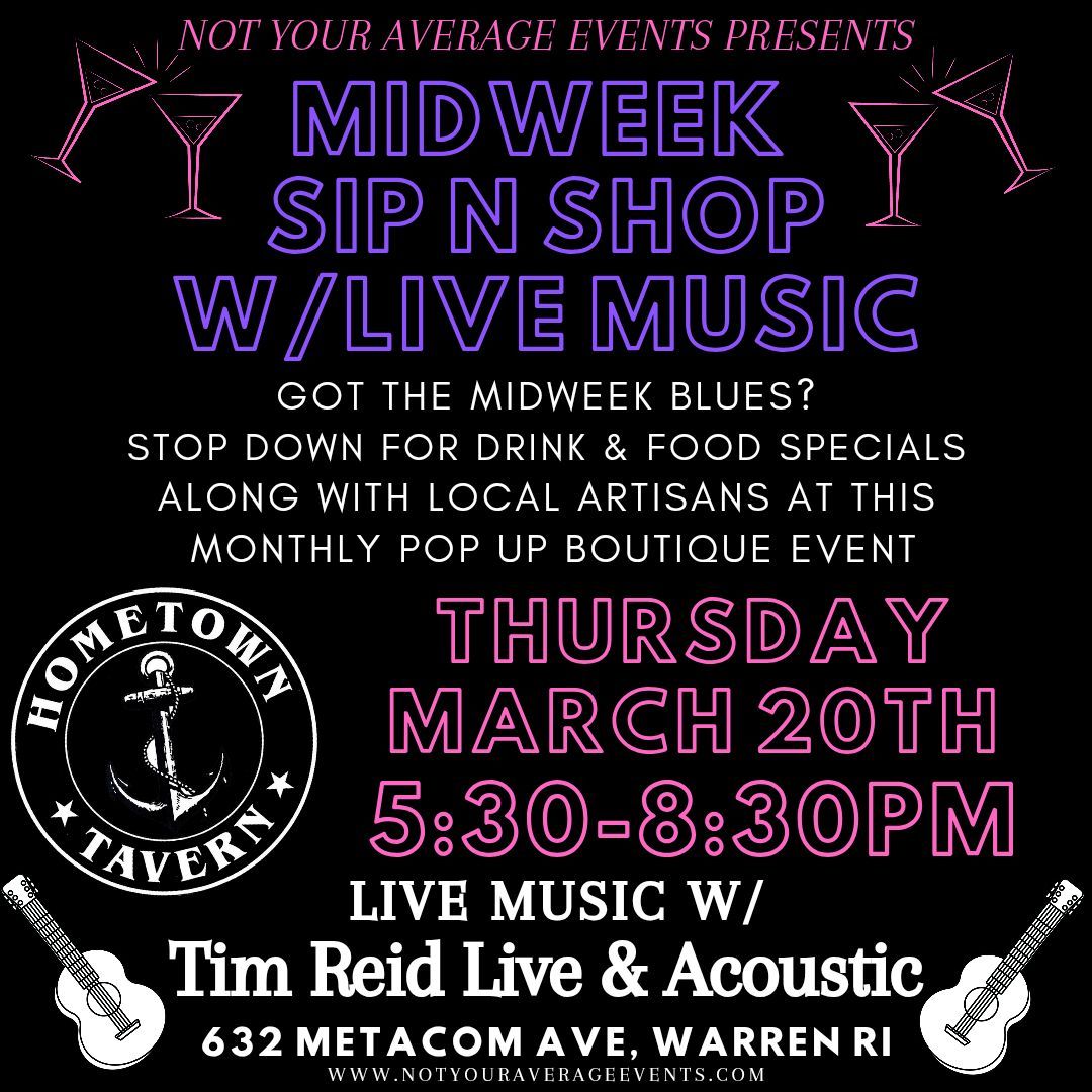 \ud83c\udfb8\ud83d\udecd Midweek Sip & Shop w\/ Live Music feat. Tim Reid Acoustic  \ud83c\udfb6 @ Hometown Tavern- March 20th\ud83d\udecd\ud83c\udfb8