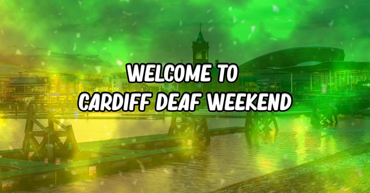 CARDIFF DEAF WEEKEND 2024