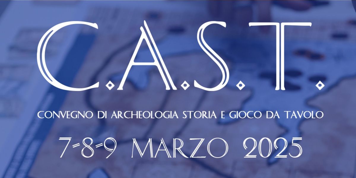 C.A.S.T. Convegno di Archeologia Storia e gioco da Tavolo - II Edizione