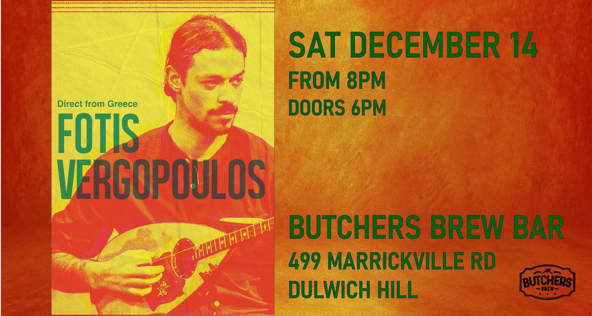 DIRECT FROM GREECE: FOTIS VERGOPOULOS - LIVE AT BUTCHERS BREW BAR!!