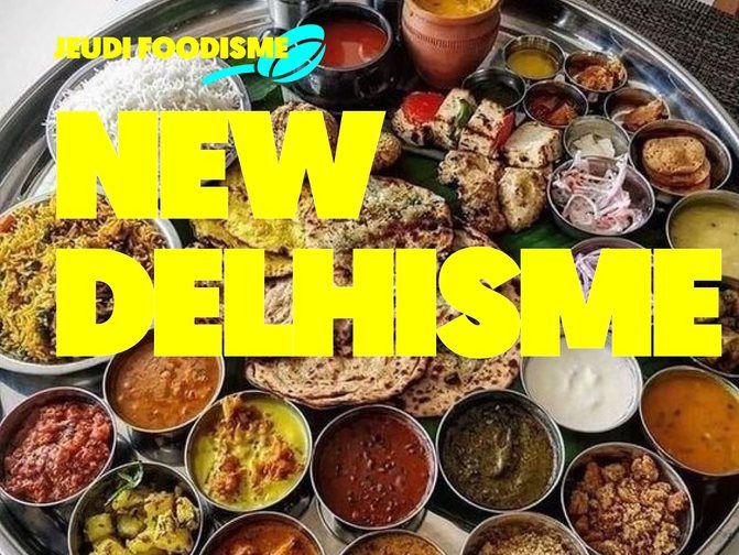 JEUDI FOODISME - NEW DELHISME 