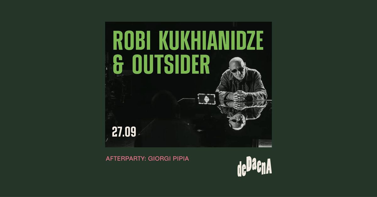 ROBI KUKHIANIDZE & OUTSIDER @DEDAENA