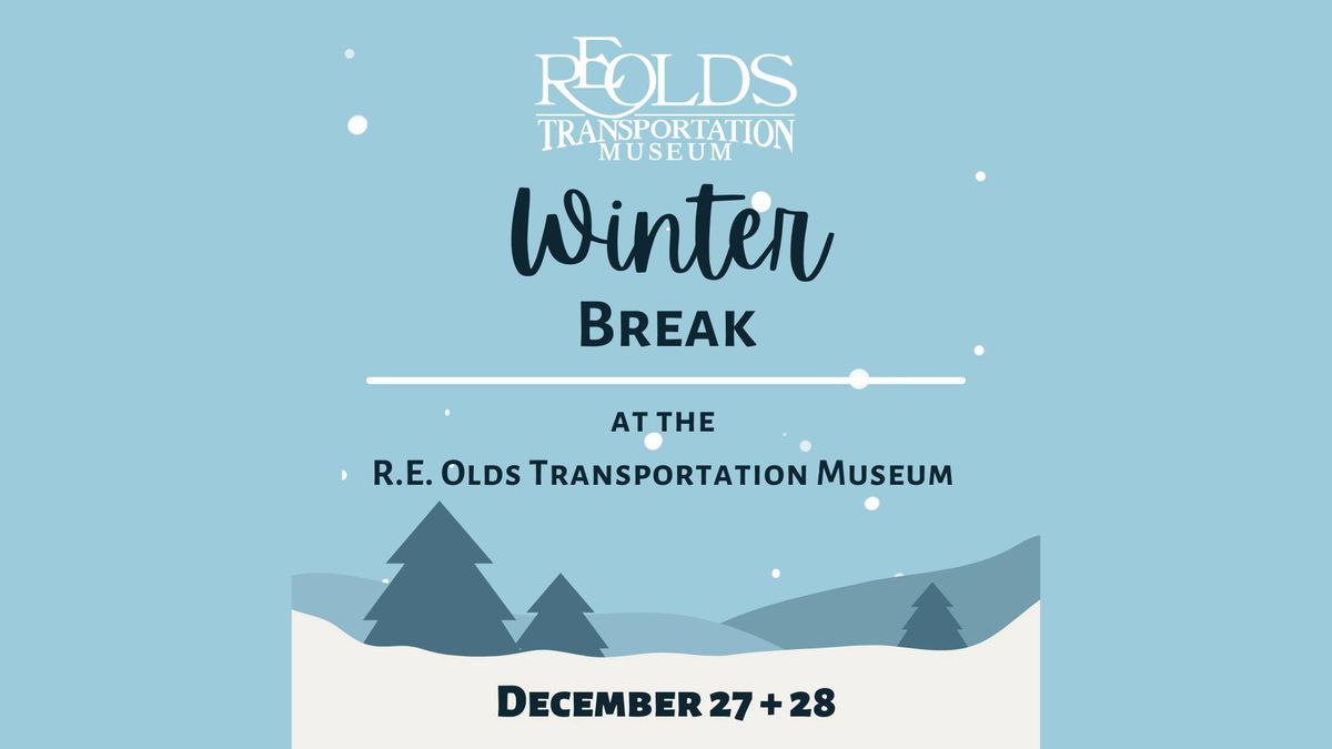 Winter Break at the R.E. Olds Transportation Museum