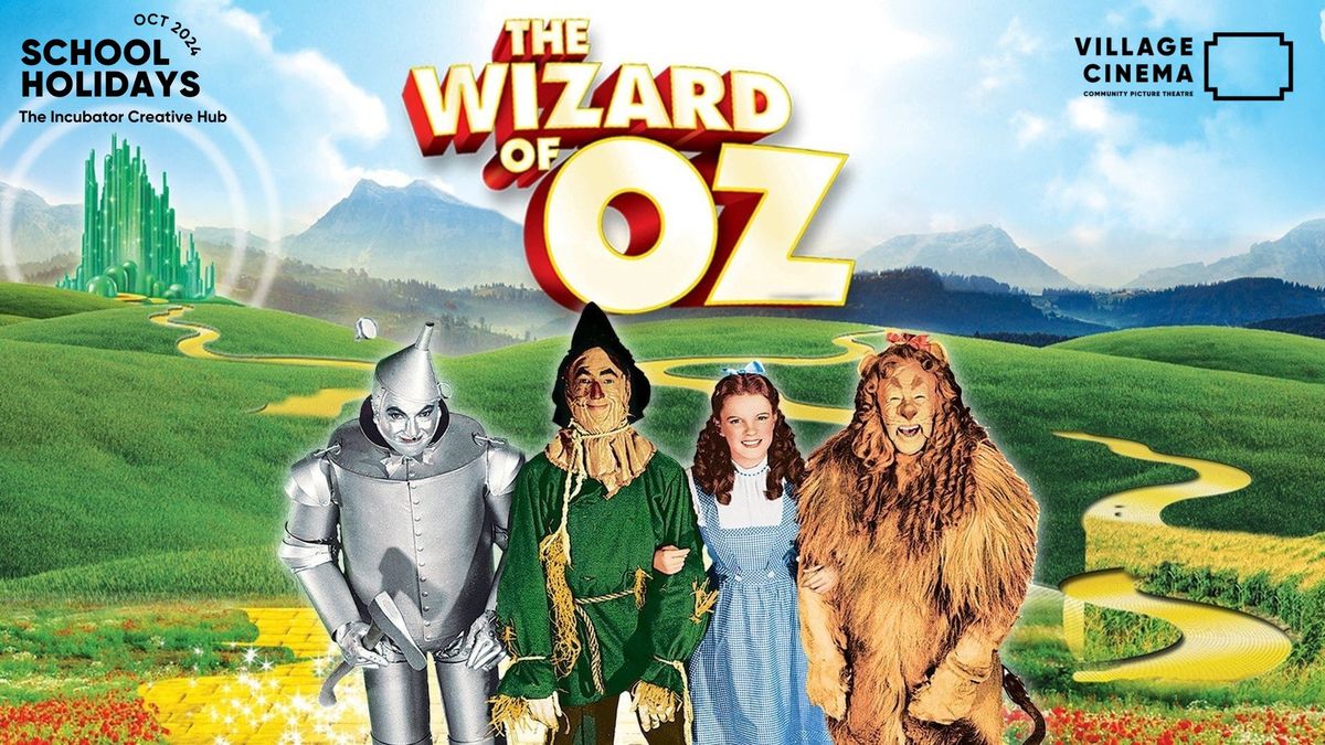 THE WIZARD of OZ - School Holidays at The Incubator