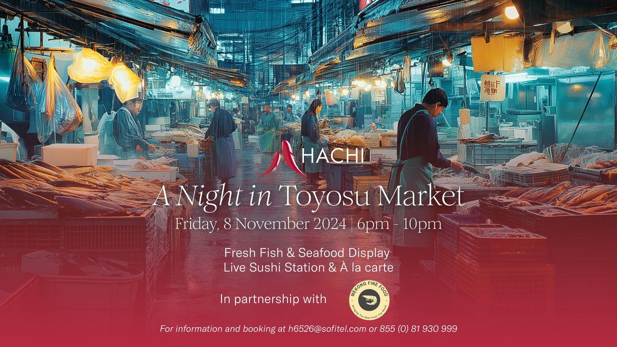 A Night in Toyosu Market at Hachi