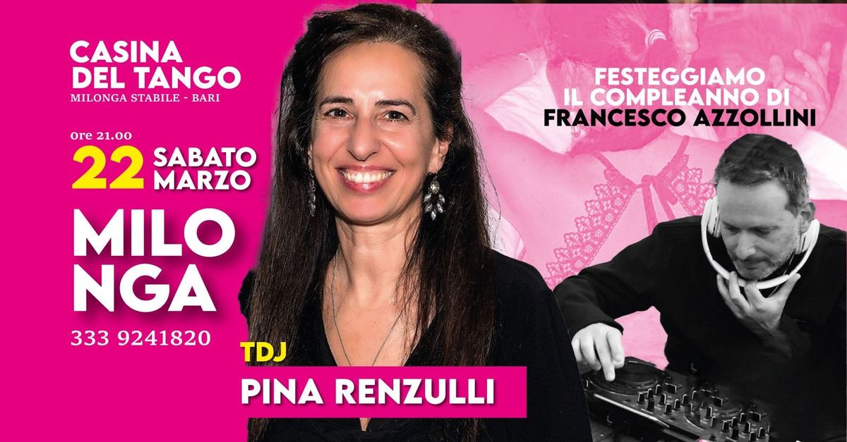 SABATO 22 MARZO MILONGA CON CUMPLE DI FRANCESCO AZZOLLINI \/ TDJ PINA RENZULLI 